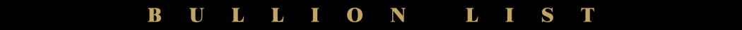 Bullion List Wholesale